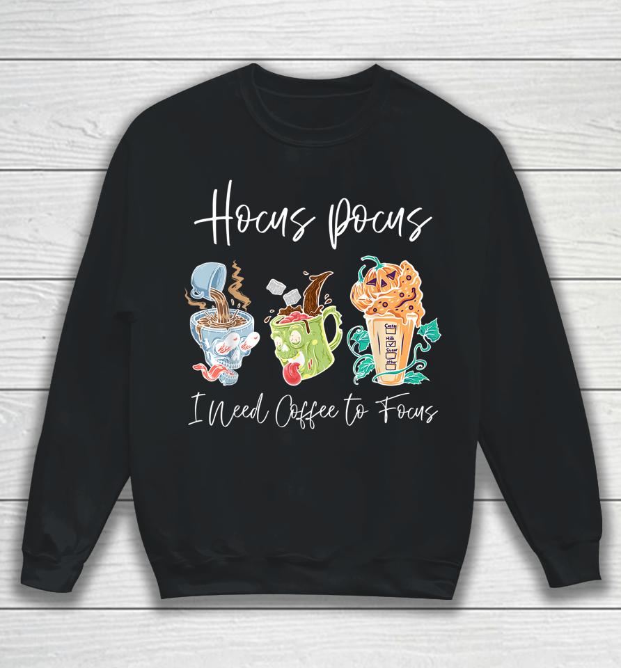 Hocus Pocus I Need Coffee To Focus Halloween Teachers Sweatshirt