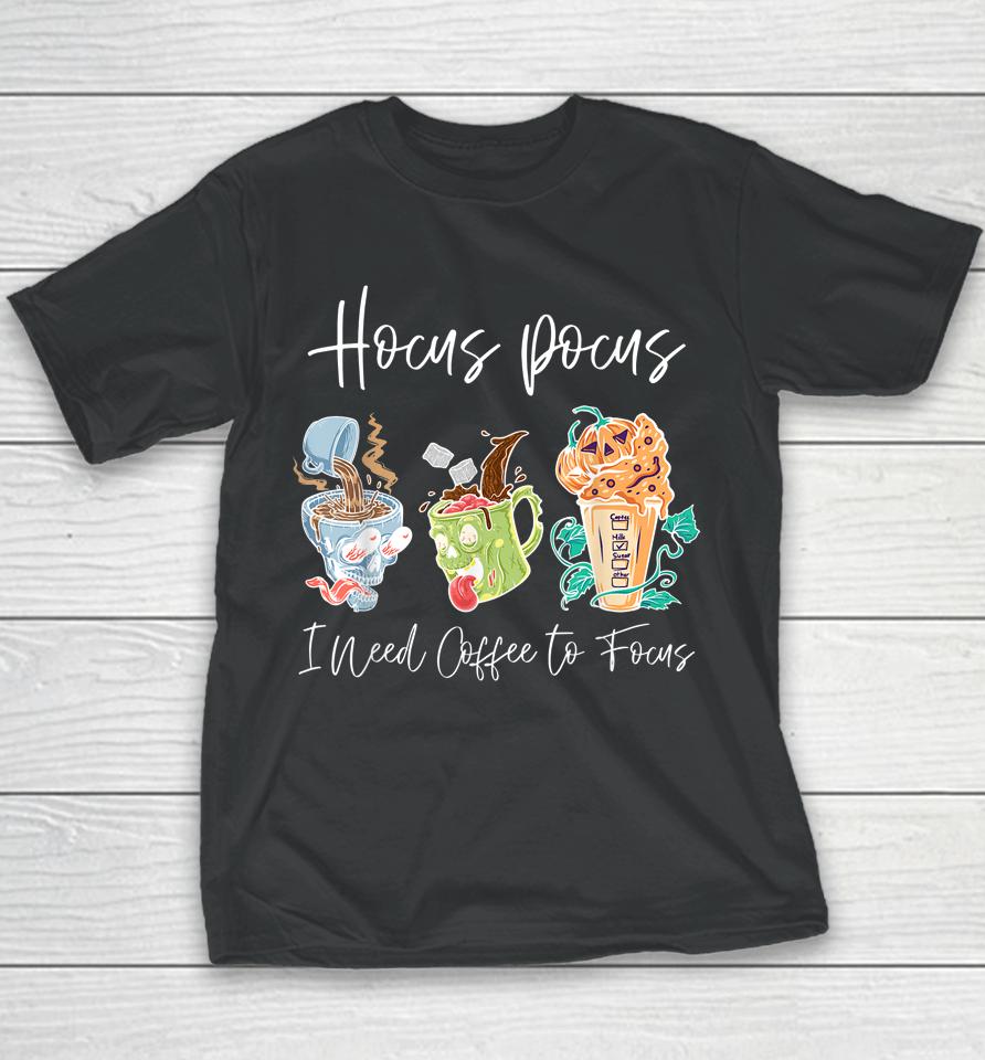 Hocus Pocus I Need Coffee To Focus Halloween Teachers Youth T-Shirt