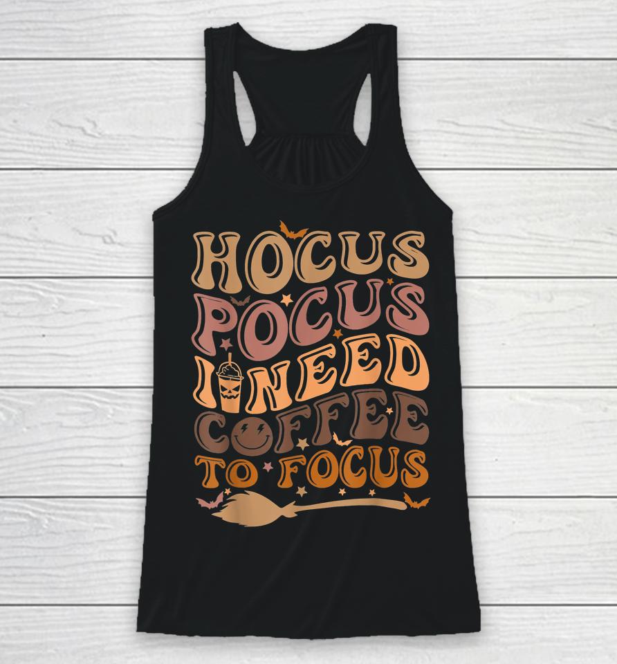 Hocus Pocus I Need Coffee To Focus Halloween Teachers Racerback Tank