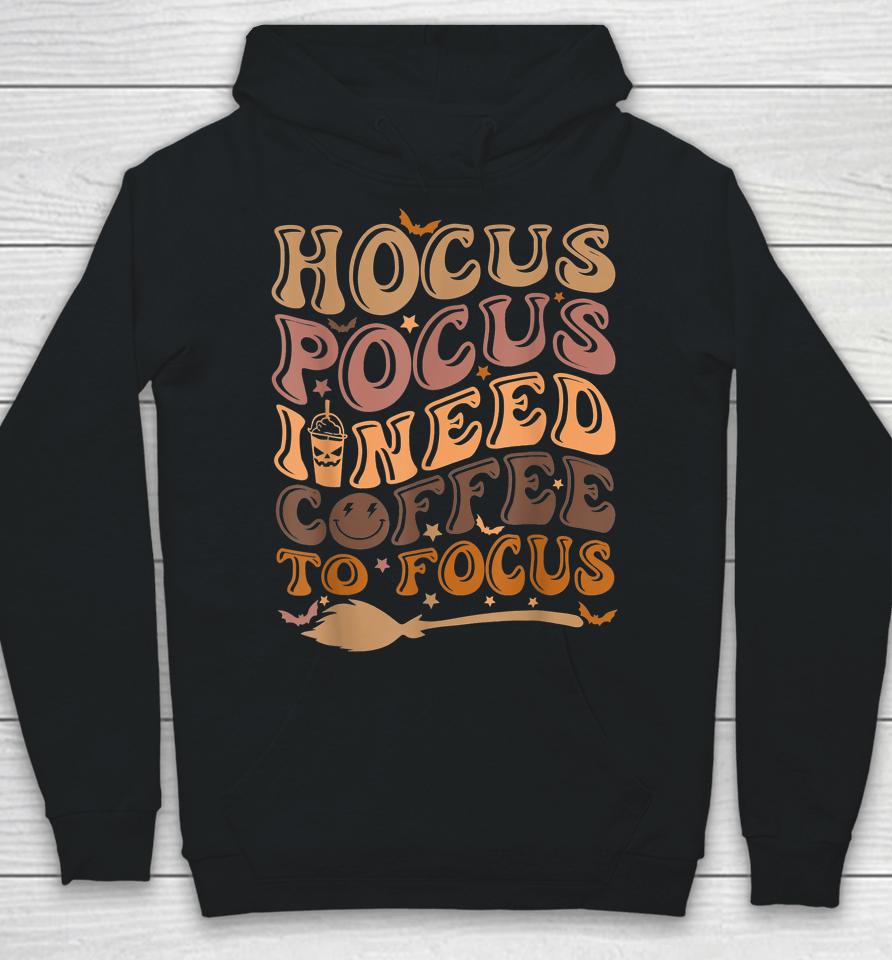 Hocus Pocus I Need Coffee To Focus Halloween Teachers Hoodie