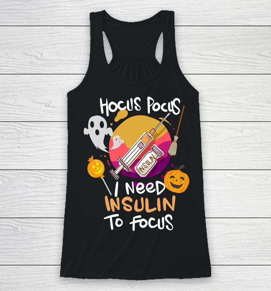 Hocus Pocus I Need Insulin To Focus Halloween Diabetes Racerback Tank