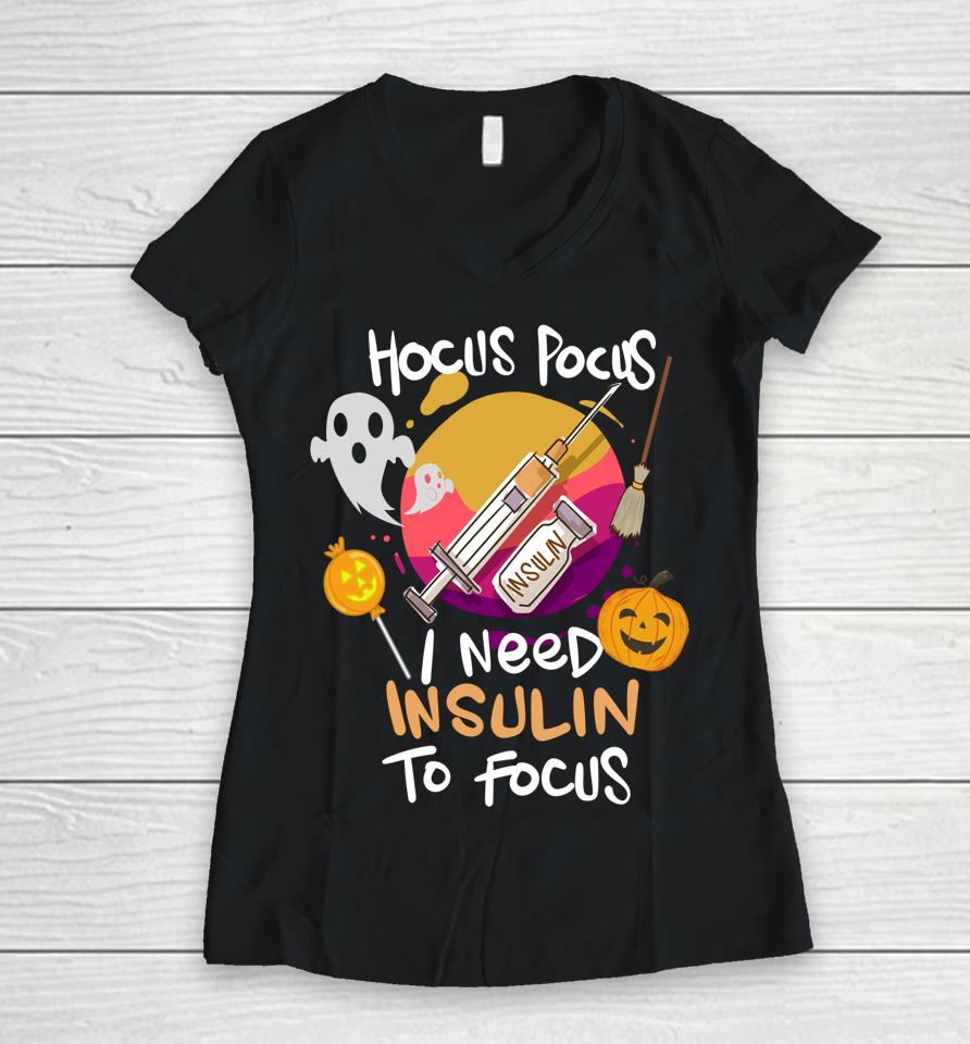 Hocus Pocus I Need Insulin To Focus Halloween Diabetes Women V-Neck T-Shirt