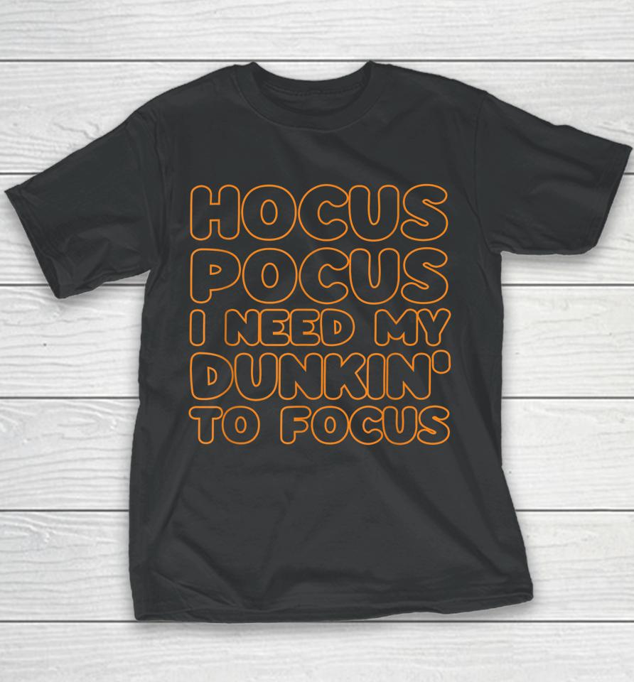 Hocus Pocus I Need My Dunkin' To Focus Halloween Youth T-Shirt