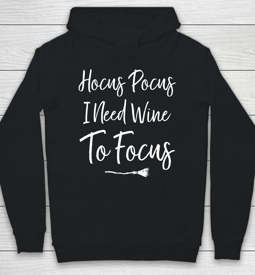 Hocus Pocus I Need Wine To Focus Funny Halloween Hoodie
