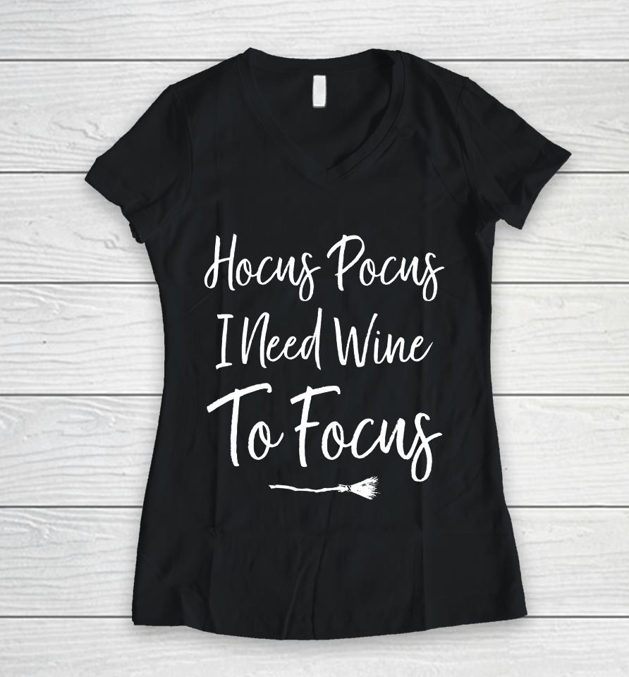 Hocus Pocus I Need Wine To Focus Funny Halloween Women V-Neck T-Shirt