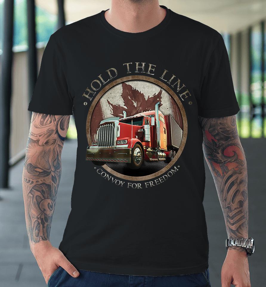 Hold The Line Convoy For Freedom Trucker Protest Premium T-Shirt