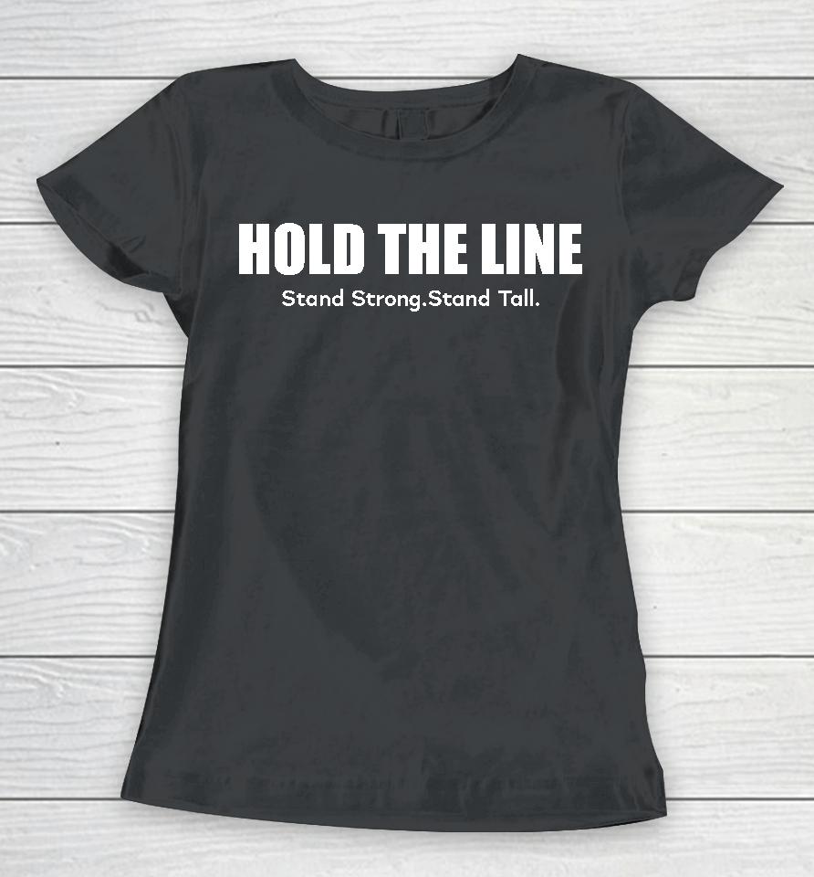 Hold The Line Stand Strong Stand Tall Women T-Shirt
