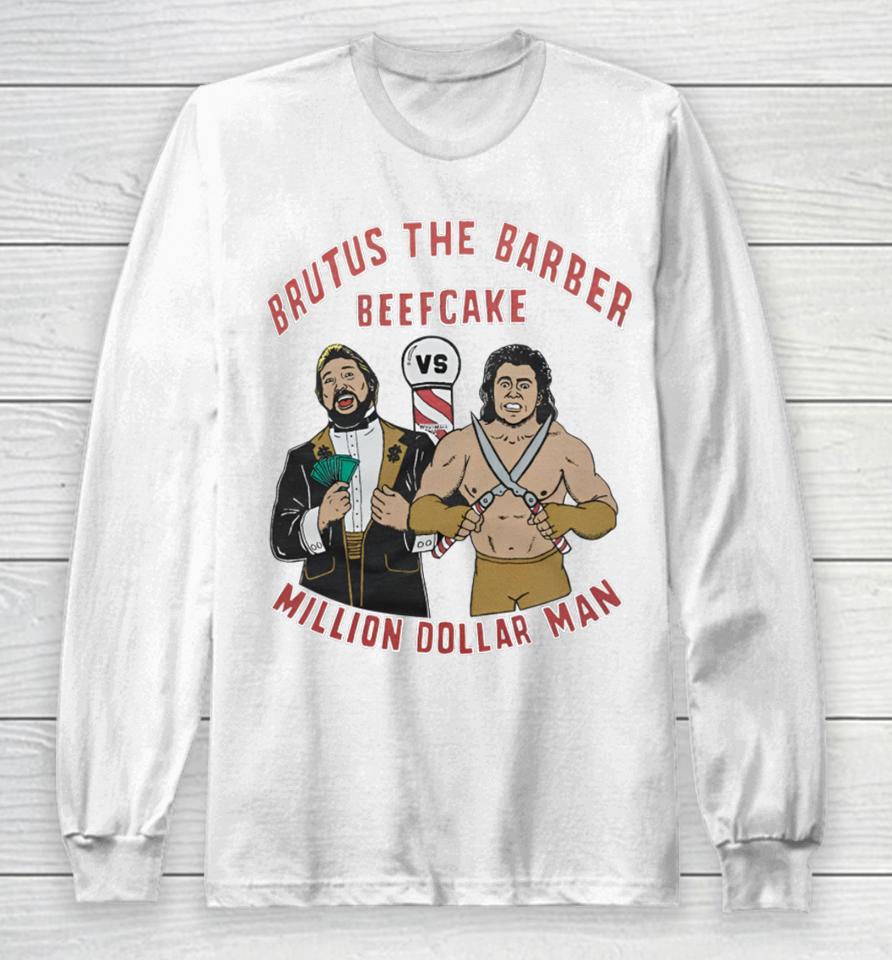 Hold The Mayo Wearing Brutus The Barber Beefcake Million Dollar Man Long Sleeve T-Shirt