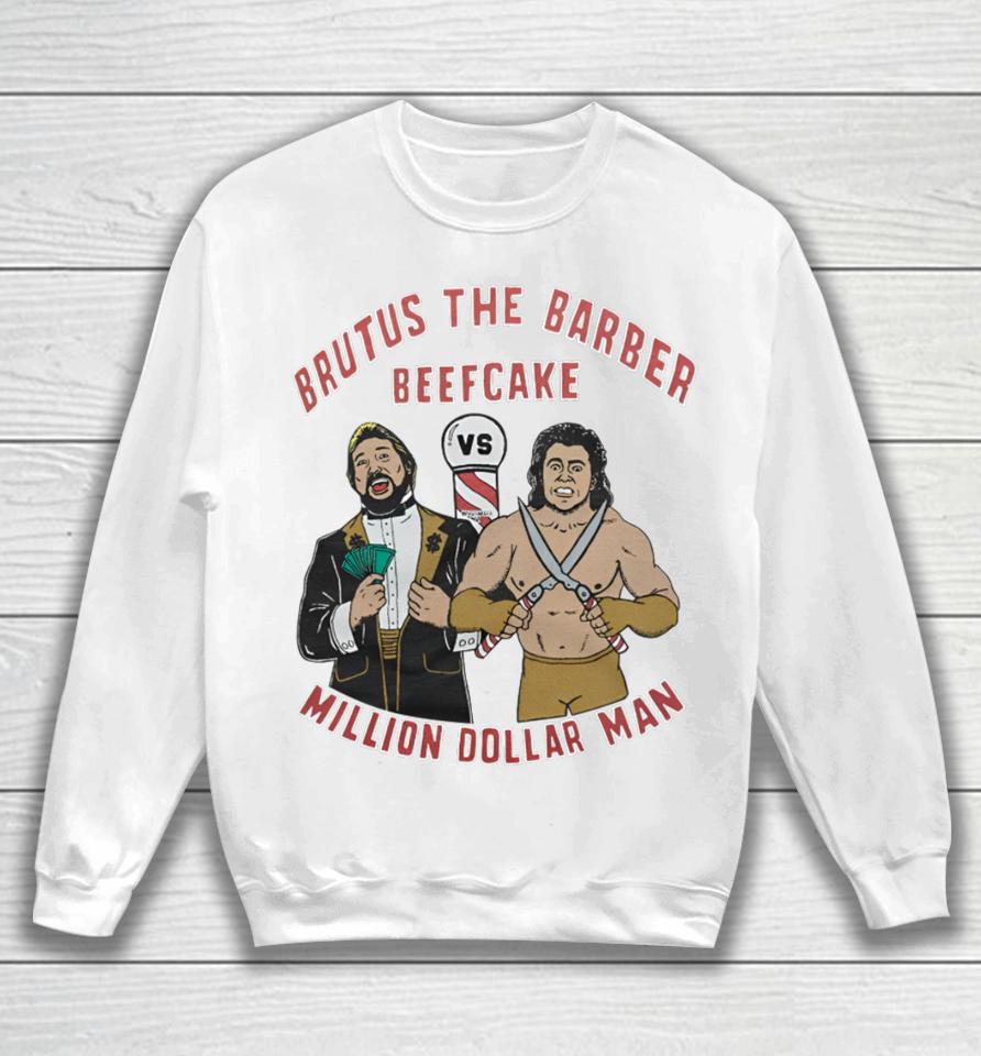 Hold The Mayo Wearing Brutus The Barber Beefcake Million Dollar Man Sweatshirt