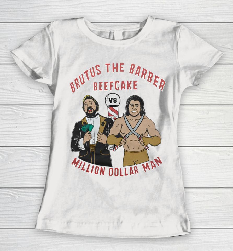 Hold The Mayo Wearing Brutus The Barber Beefcake Million Dollar Man Women T-Shirt