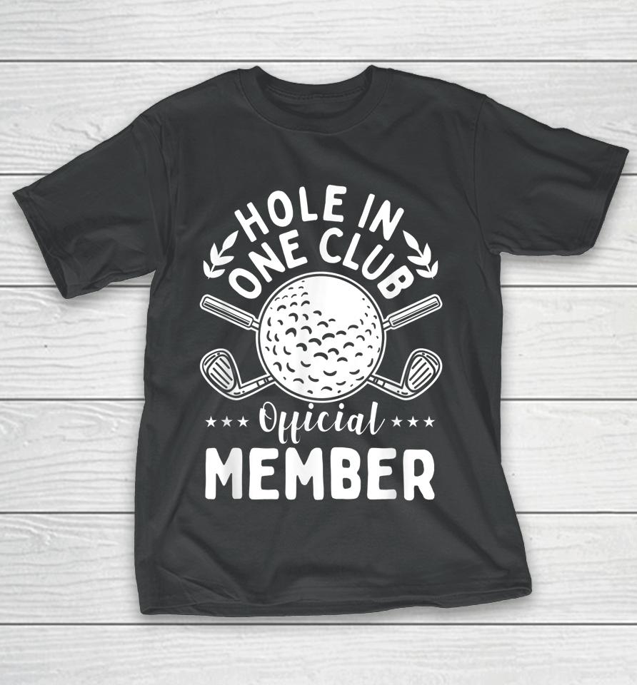 Hole In One Club Golf Club T-Shirt