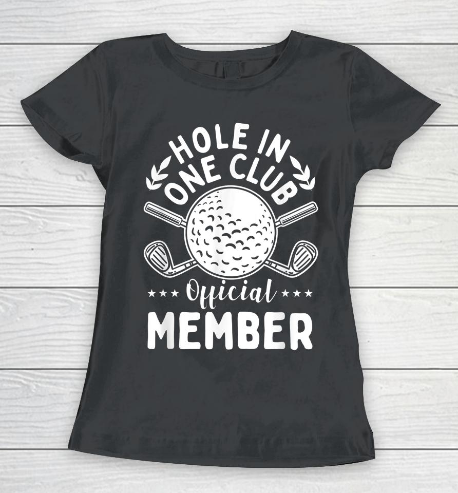 Hole In One Club Golf Club Women T-Shirt