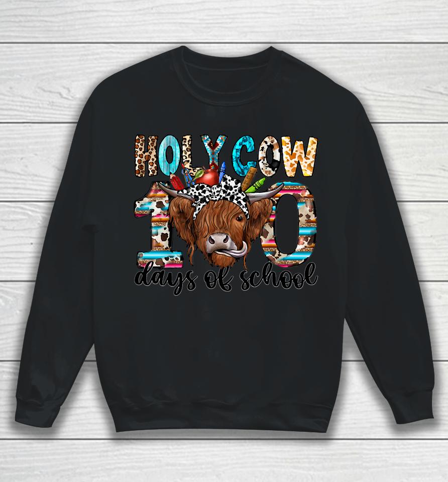 Holy Cow 100 Days Of School 100Th Day Smarter Teacher Sweatshirt