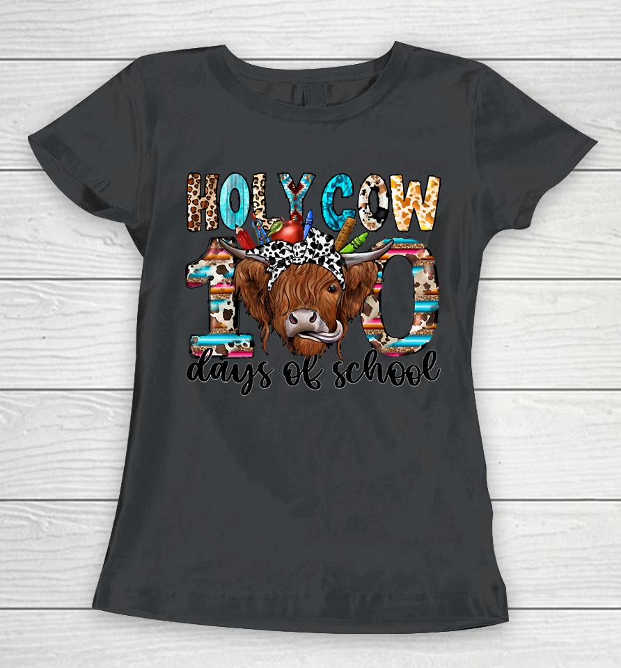 Holy Cow 100 Days Of School 100Th Day Smarter Teacher Women T-Shirt