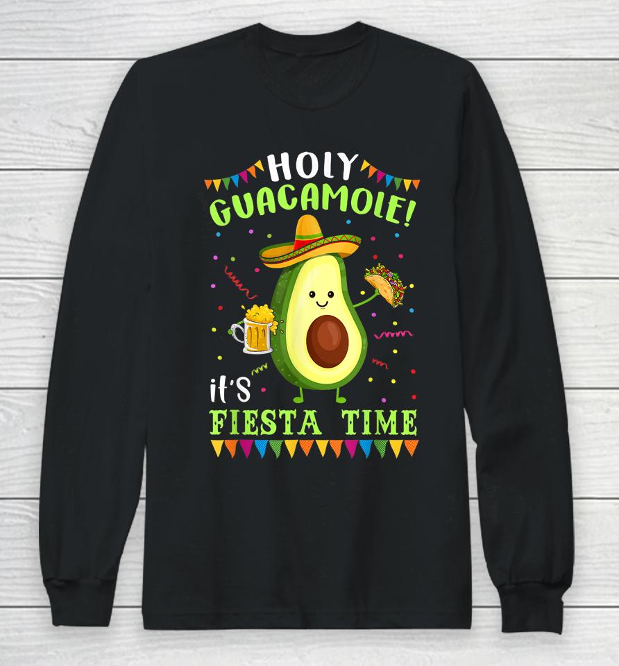 Holy Guacamole It's Fiesta Time Long Sleeve T-Shirt