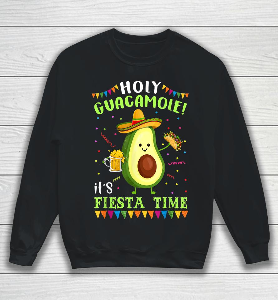 Holy Guacamole It's Fiesta Time Sweatshirt