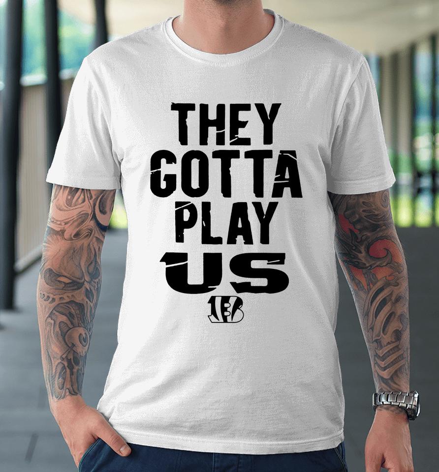 Homage Shop Men's Bengals They Gotta Play Us Homage Premium T-Shirt