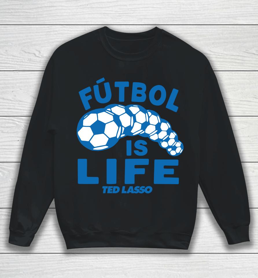 Homage Shop Ted Lasso Futbol Is Life Sweatshirt