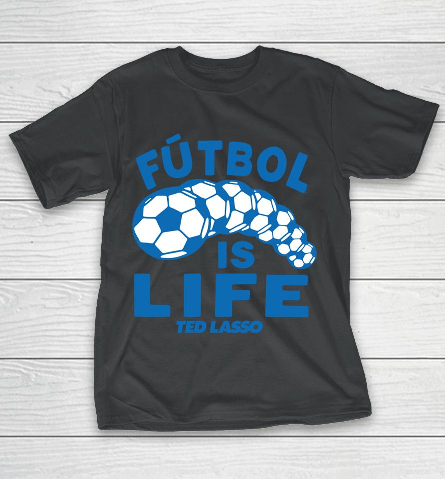 Homage Shop Ted Lasso Futbol Is Life T-Shirt