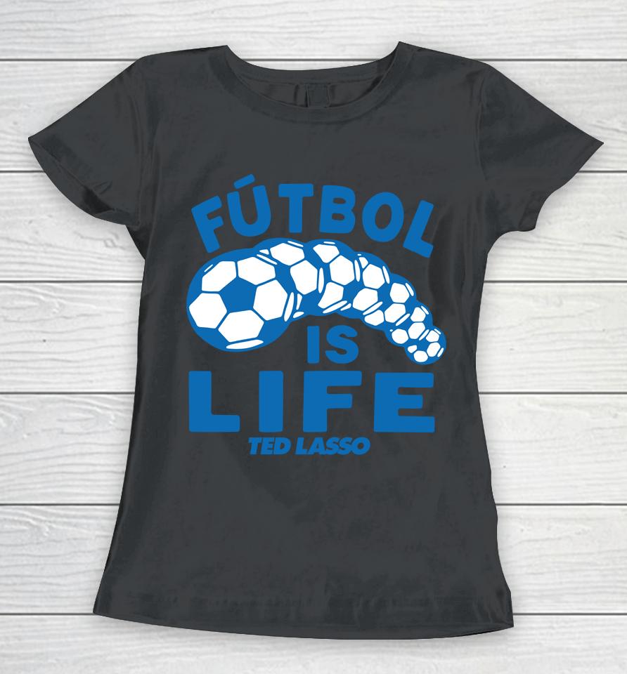 Homage Shop Ted Lasso Futbol Is Life Women T-Shirt