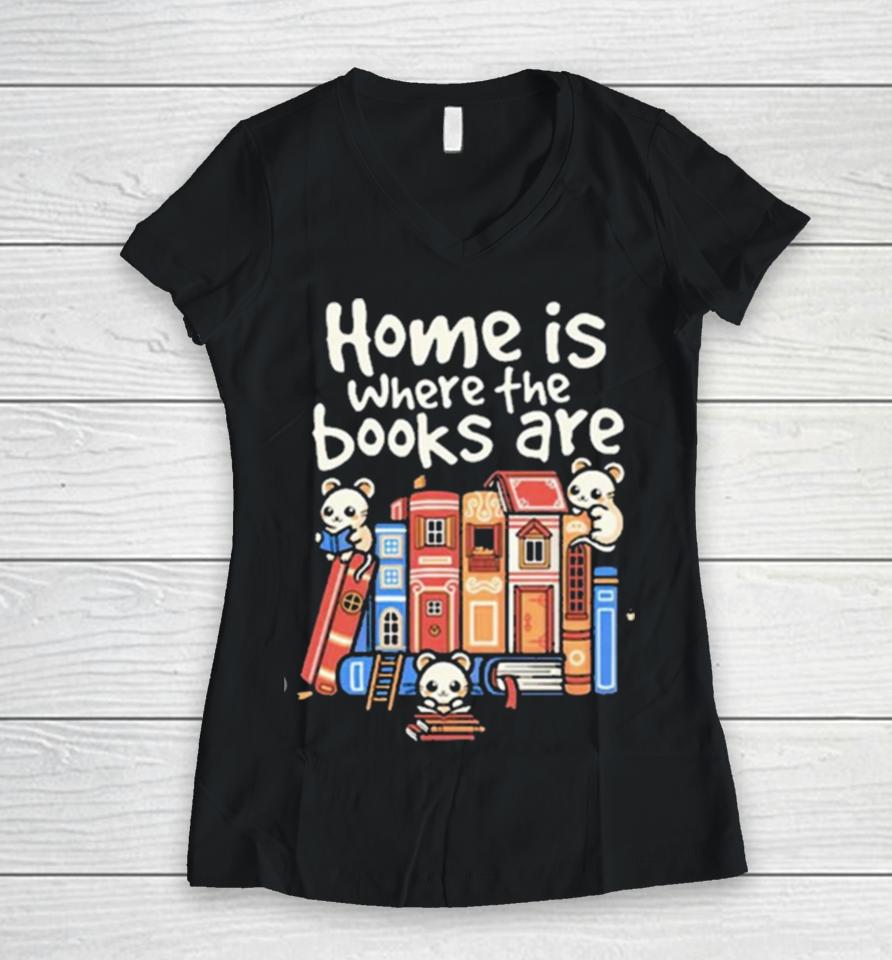 Home Is Where The Books Are Women V-Neck T-Shirt