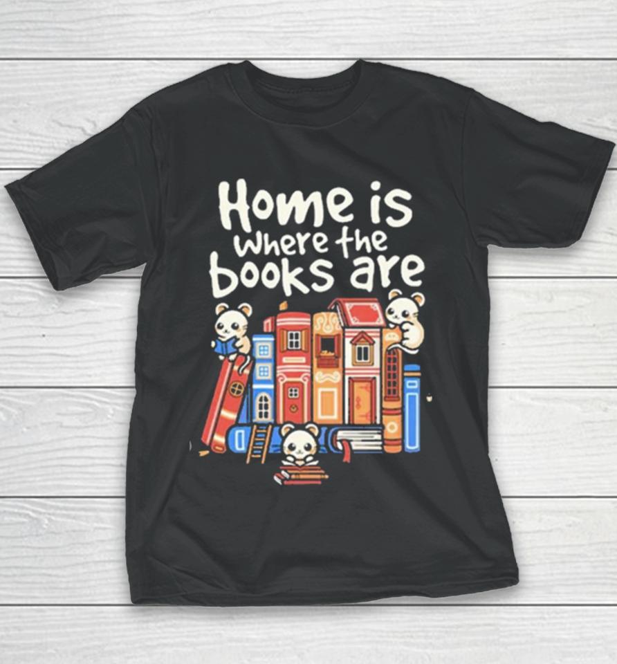 Home Is Where The Books Are Youth T-Shirt