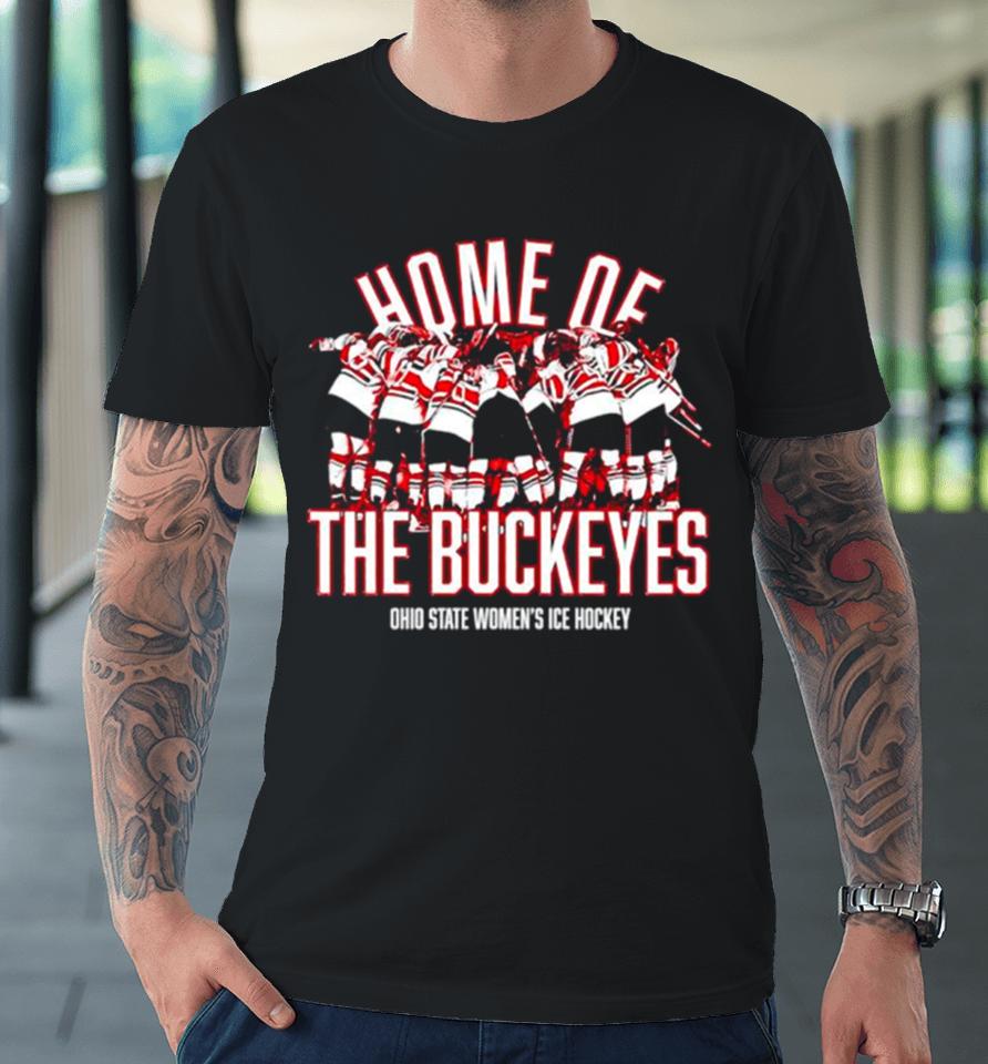 Home Of The Buckeyes Ohio State Women’s Ice Hockey Premium T-Shirt
