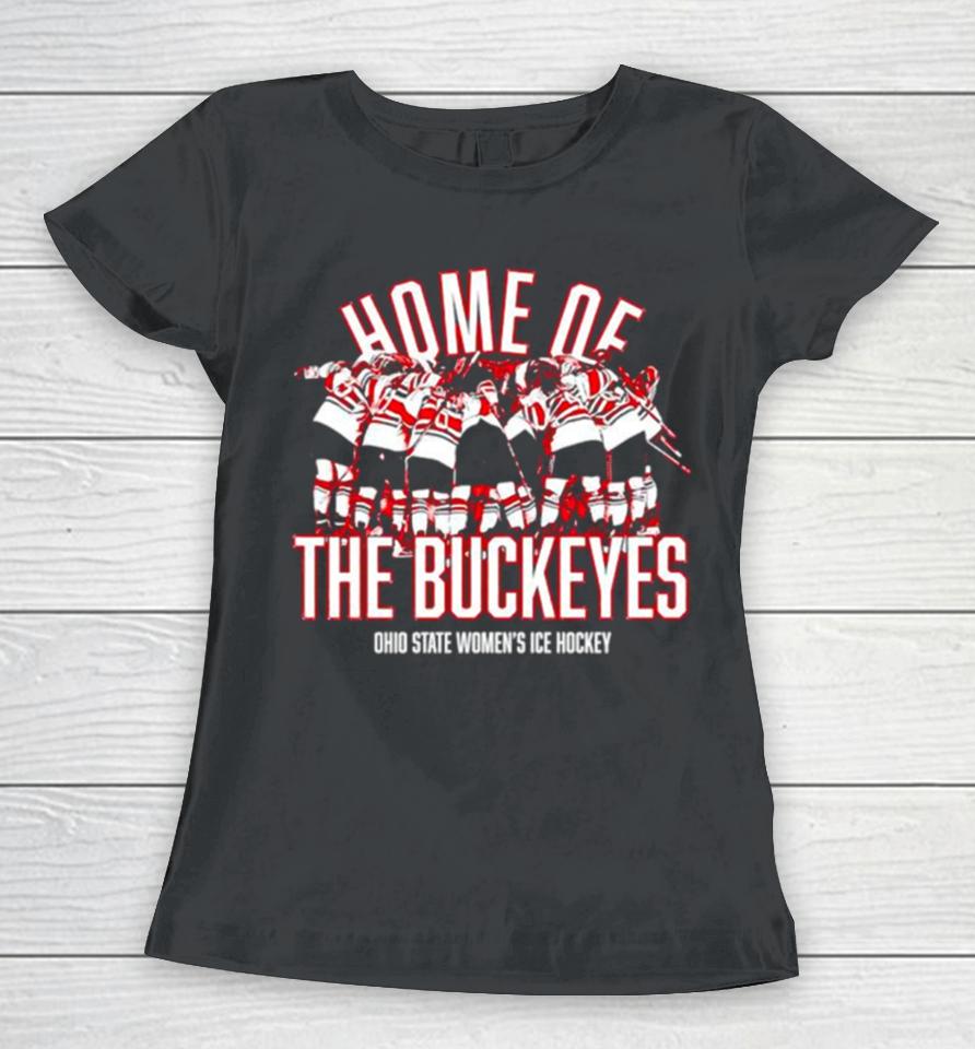 Home Of The Buckeyes Ohio State Women’s Ice Hockey Women T-Shirt
