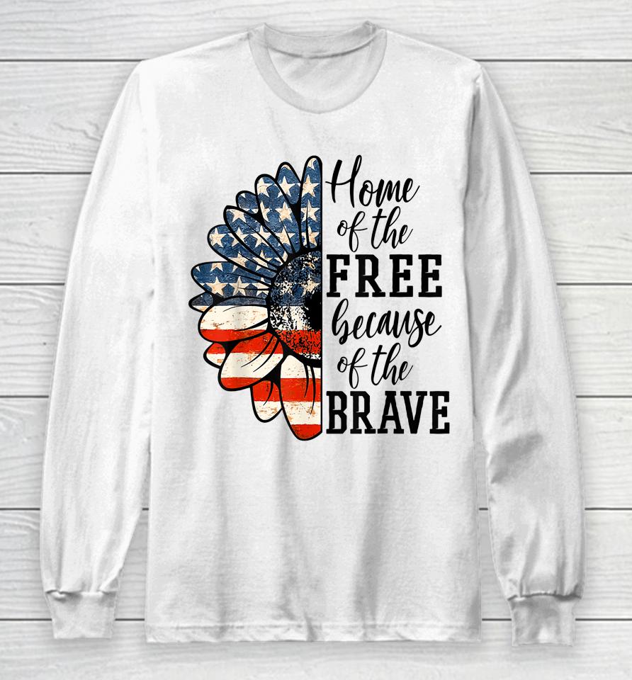 Home Of The Free Because Of The Brave Patriotic Flower Long Sleeve T-Shirt