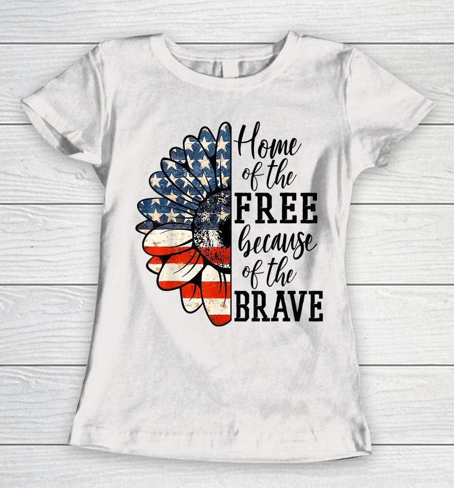 Home Of The Free Because Of The Brave Patriotic Flower Women T-Shirt
