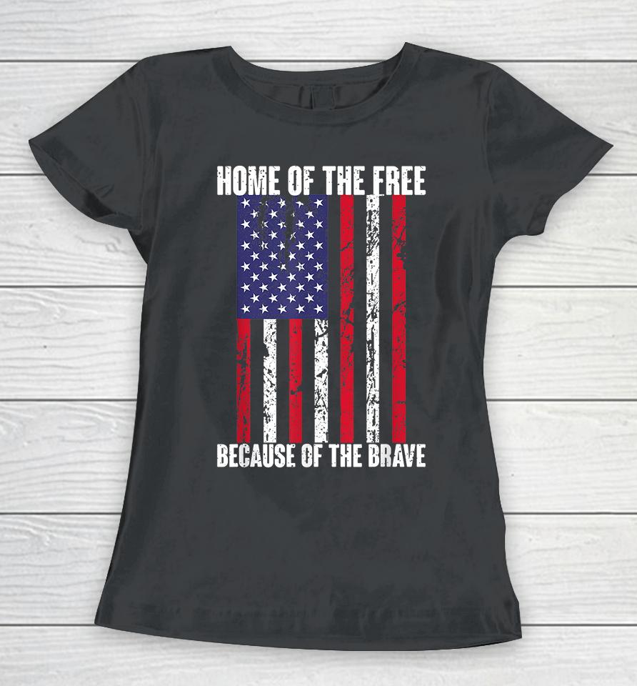 Home Of The Free Because Of The Brave Women T-Shirt