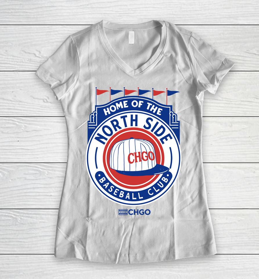 Home Of The North Side Baseball Club Women V-Neck T-Shirt