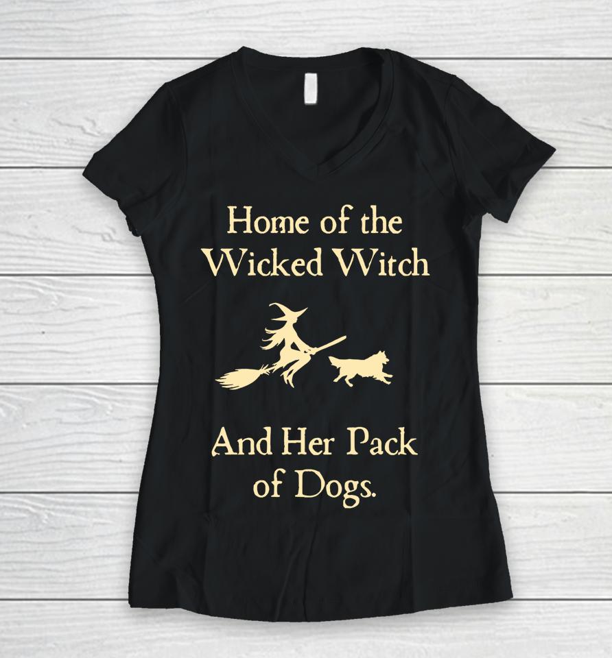 Home Of The Wicked Witch And Her Pack Of Dog Funny Halloween Women V-Neck T-Shirt