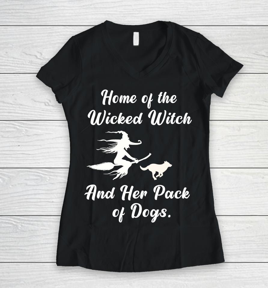 Home Of The Wicked Witch And Her Pack Of Dogs Halloween Women V-Neck T-Shirt