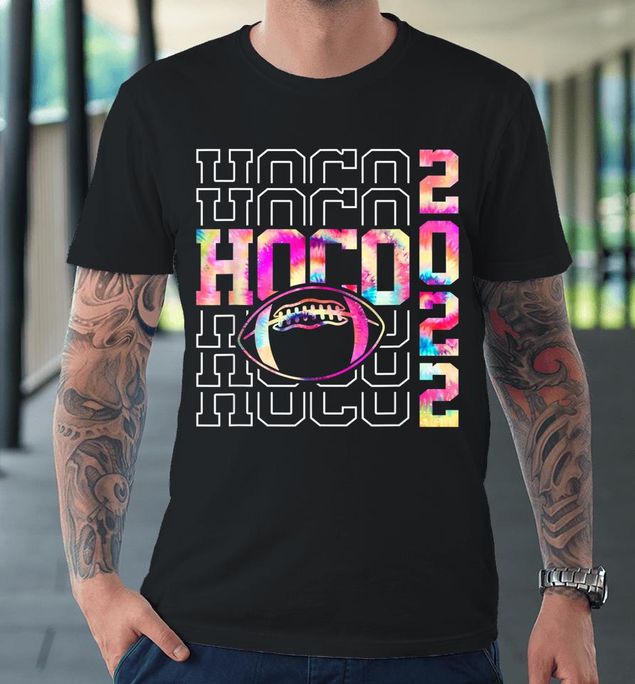 Homecoming Funny Football Game Day Tie Dye Hoco 2022 Premium T-Shirt