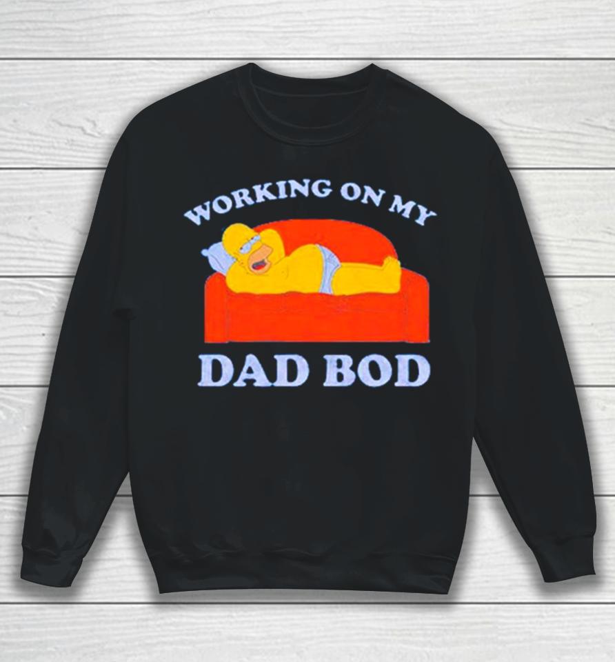 Homer Simpson Working On My Dad Bod Sweatshirt