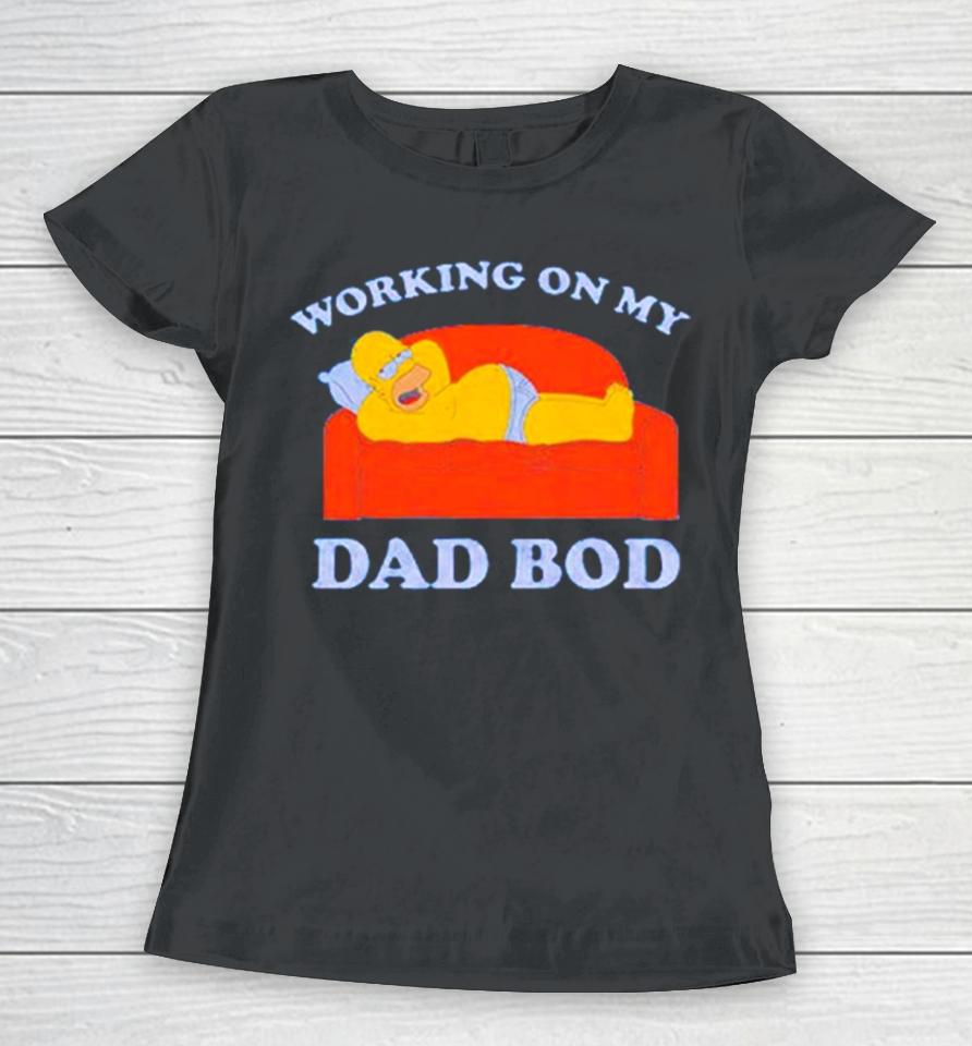Homer Simpson Working On My Dad Bod Women T-Shirt