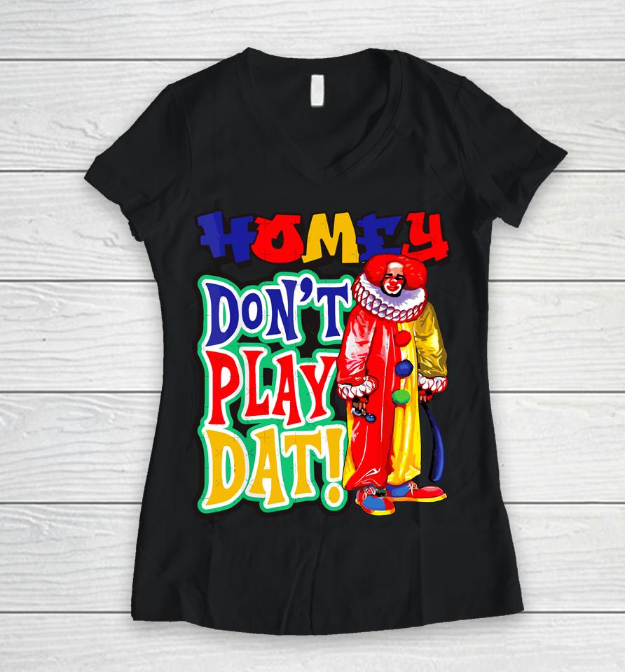 Homie Don't Play That Women V-Neck T-Shirt