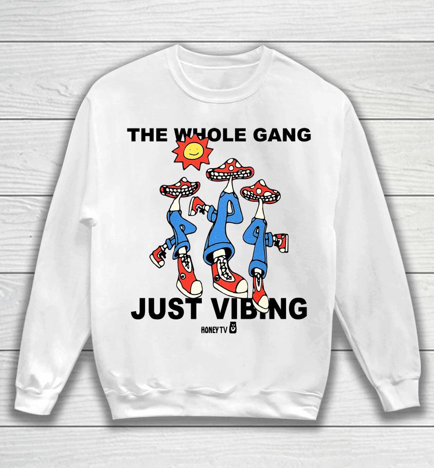 Honey Tv The Whole Gang Just Vibing Sweatshirt