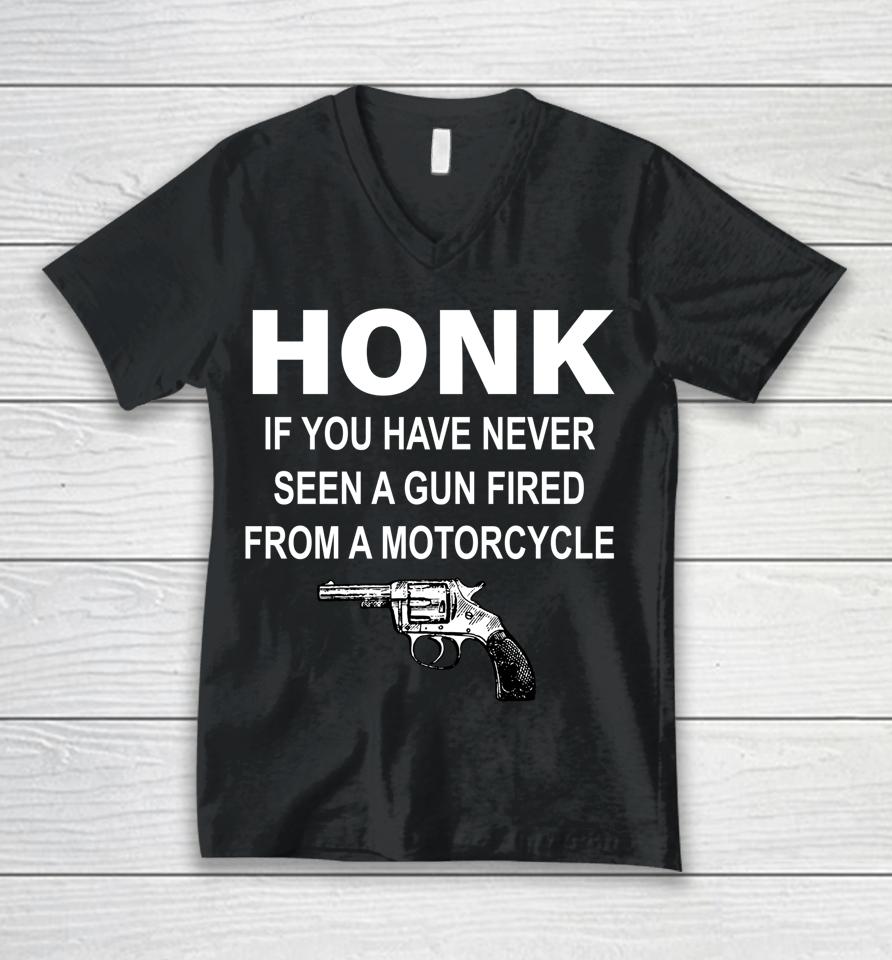 Honk If You Have Never Seen A Gun Fired From A Motorcycle Unisex V-Neck T-Shirt
