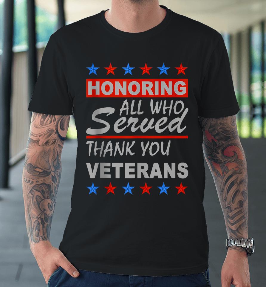Honoring All Who Served Retro Vintage Thank You Veterans Day Premium T-Shirt