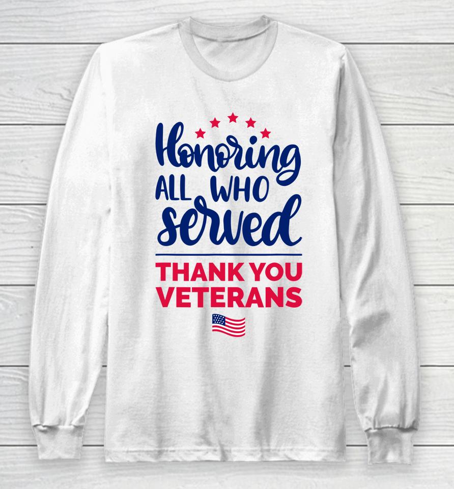 Honoring All Who Served Thank You Veterans Day Long Sleeve T-Shirt