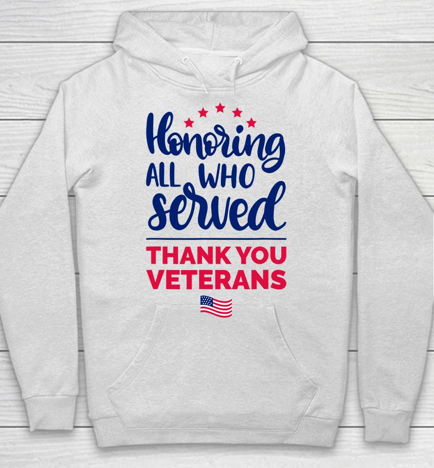 Honoring All Who Served Thank You Veterans Day Hoodie