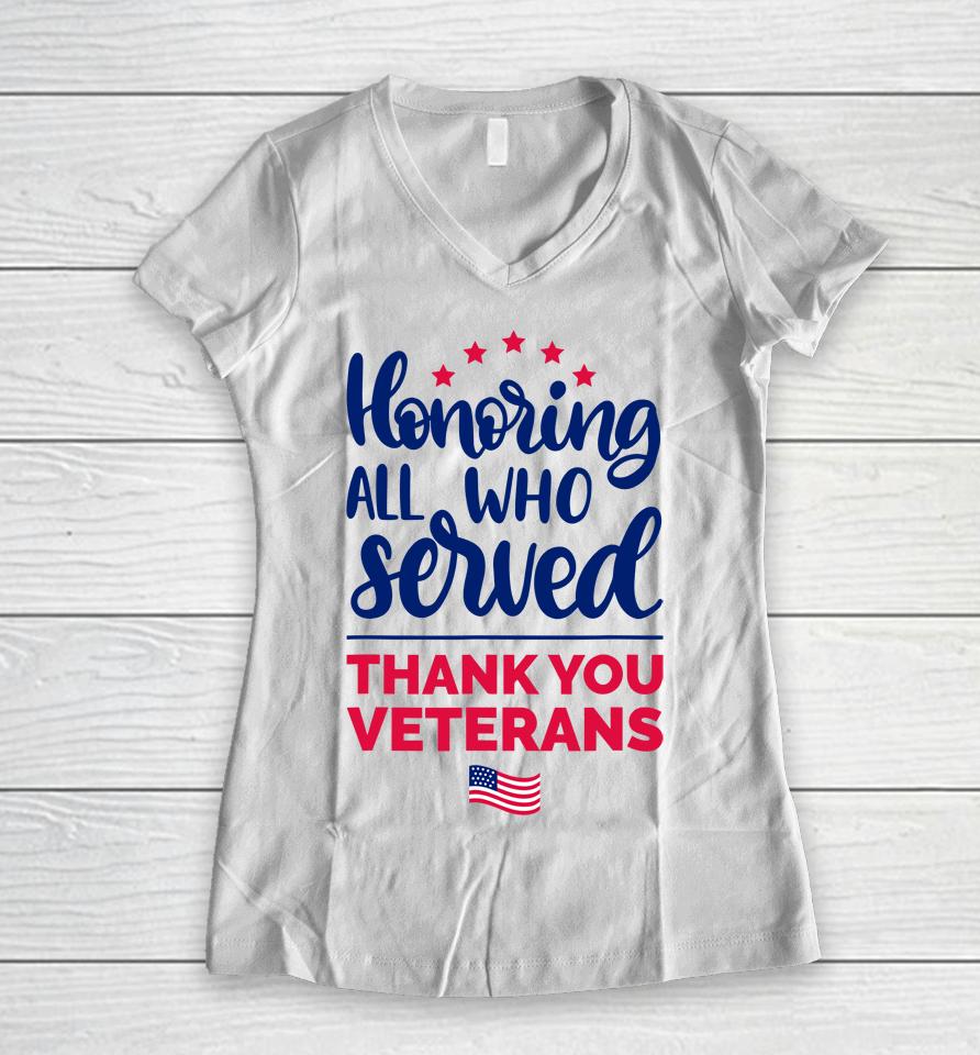 Honoring All Who Served Thank You Veterans Day Women V-Neck T-Shirt