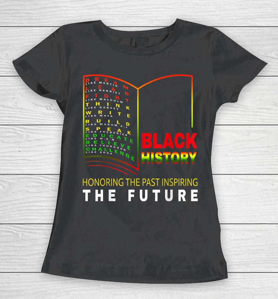 Honoring Past Inspiring Future African Black History Month Women T-Shirt