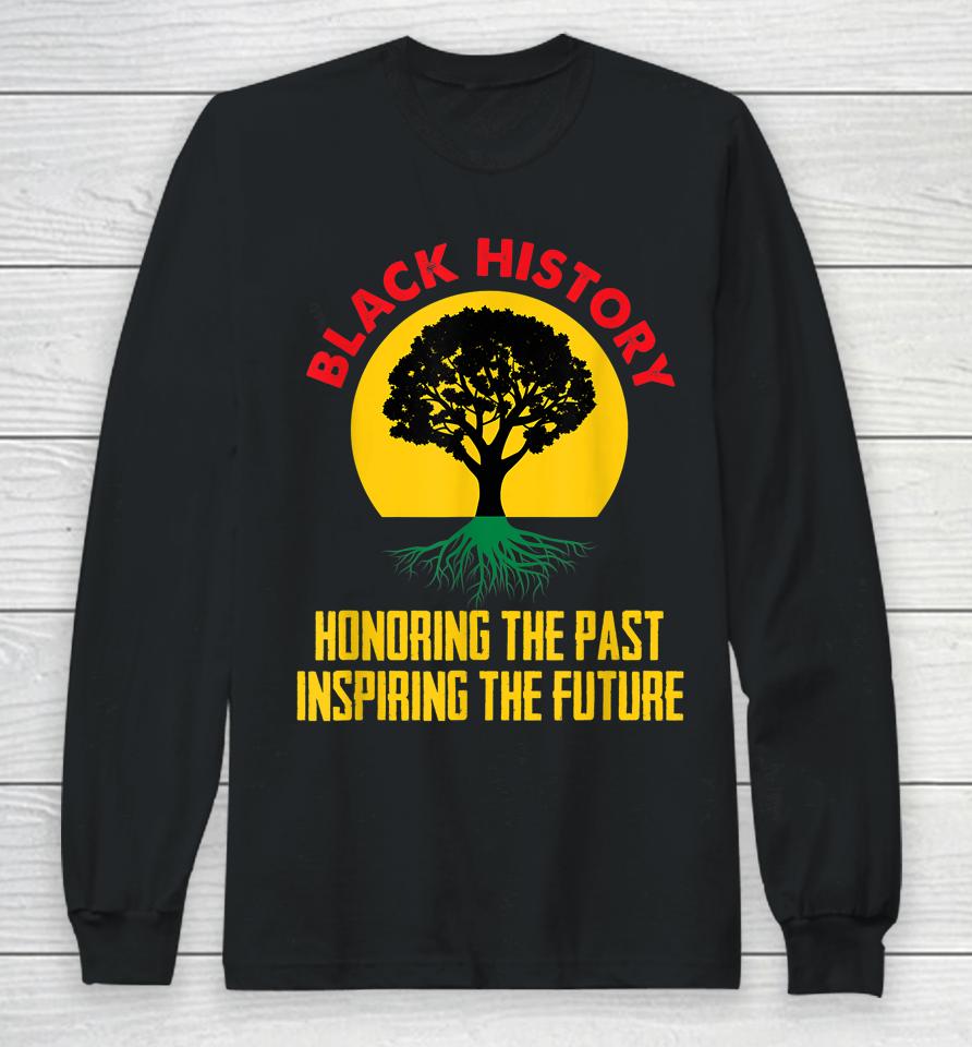 Honoring Past Inspiring Future Black History Month Long Sleeve T-Shirt