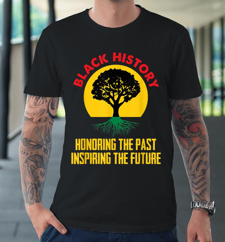Honoring Past Inspiring Future Black History Month Premium T-Shirt