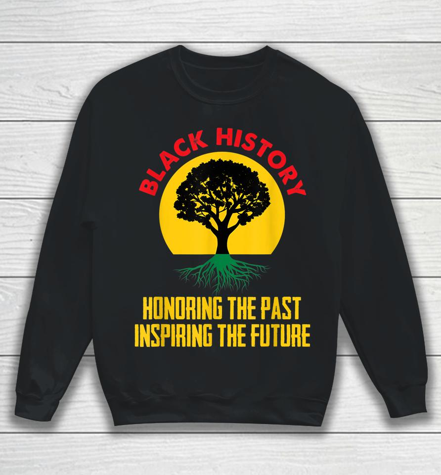 Honoring Past Inspiring Future Black History Month Sweatshirt
