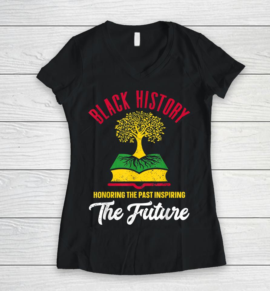 Honoring The Past Inspiring The Future Black History Month Women V-Neck T-Shirt
