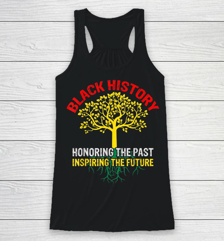 Honoring The Past Inspiring The Future Black History Racerback Tank